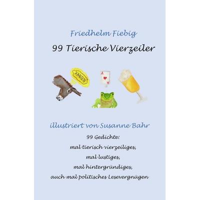 99 Tierische Vierzeiler - illustriert, Taschenbuch von Friedhelm Fiebig, Tolino media, 978-3-7579-5715-5