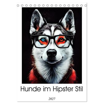 Hunde im Hipster Stil (Tischkalender 2027 DIN A5 hoch), CALVENDO Monatskalender