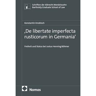 ,De libertate imperfecta rusticorum in Germania‘, Gebundene Ausgabe von Konstantin Knobloch, Nomos, 978-3-7560-4159-6