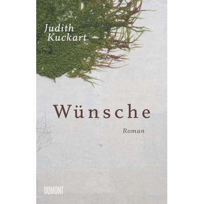 Wünsche, Gebundene Ausgabe von Judith Kuckart, DuMont Buchverlag