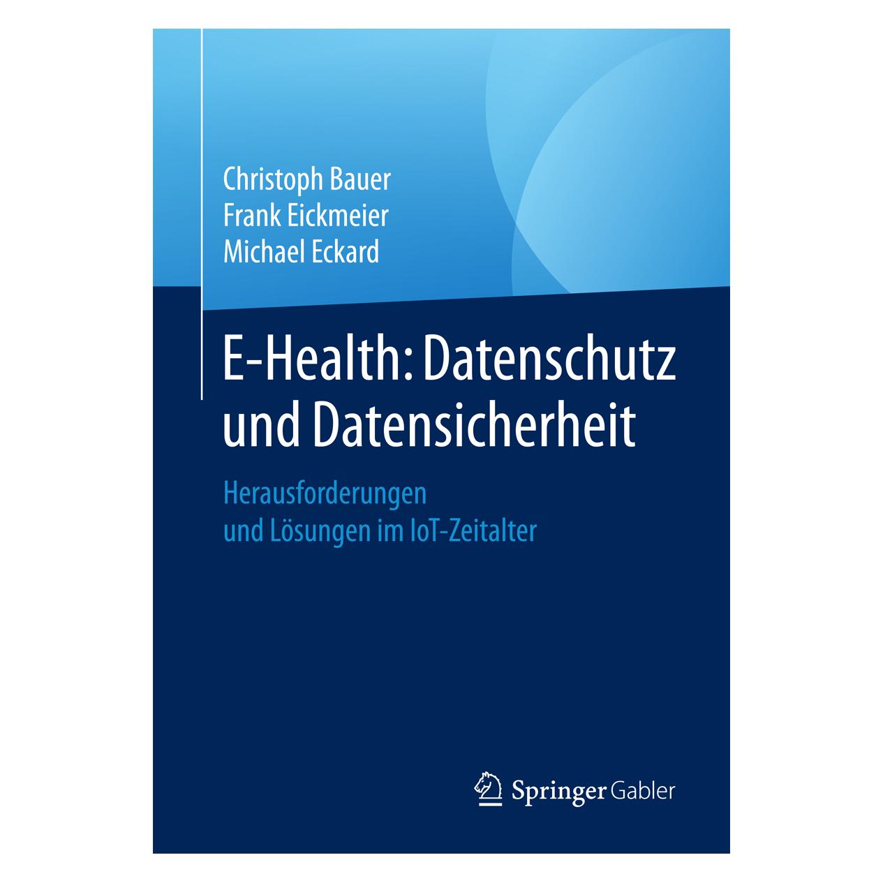 Springer E-Health: Datenschutz und Datensicherheit (Deutsch, Softcover, Christoph Bauer, Frank Eickmeier, Michael Eckard) (8809644)