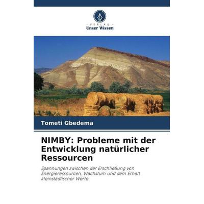 NIMBY: Probleme mit der Entwicklung natürlicher Ressourcen, Taschenbuch von Tometi Gbedema, Verlag Unser Wissen, 978-620-3-31221-8