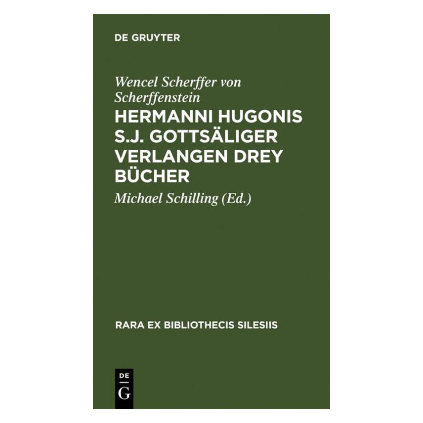 De Gruyter Hermanni Hugonis S.J. Gottsäliger Verlangen Drey Bücher (Deutsch, Wencel Scherffer von Scherffenstein, Wenzel Scherffer von Scherffenstein, 1995) (35135405)