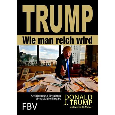 Wie man reich wird, Taschenbuch von Donald J. Trump, Finanzbuch Verlag