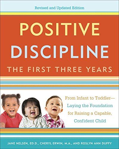 Jane Nelsen - Positive Discipline: The First Three Years, Revised and Updated Edition: From Infant to Toddler--Laying the Foundation for Raising a Capable, Confident - Preis vom 09.10.2026 07:28:09 h