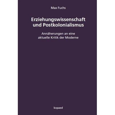 Erziehungswissenschaft und Postkolonialismus, Taschenbuch von Max Fuchs, Kopaed, 978-3-96848-143-2