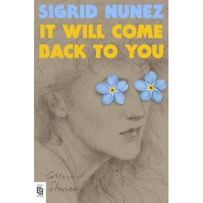 It Will Come Back to You, Taschenbuch von Sigrid Nunez, Penguin LLC US