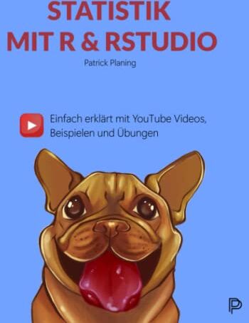 Planing PhD, Prof Patrick - Statistik mit R & RStudio - Einfach erklärt mit YouTube Videos, Beispielen und Übungen - Preis vom 16.10.2026 11:41:07 h