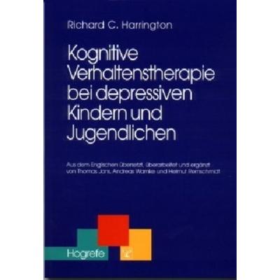 Kognitive Verhaltenstherapie bei depressiven Kindern und Jugendlichen, Taschenbuch von Richard C. Harrington, Hogrefe, 978-3-8017-1485-7
