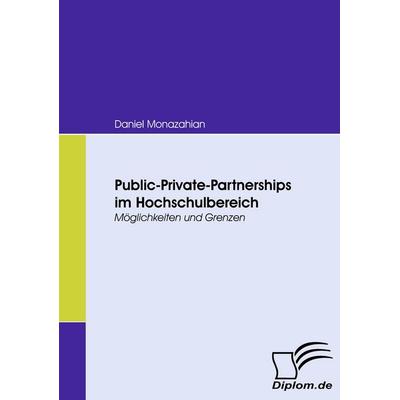 Public-Private-Partnerships im Hochschulbereich, Taschenbuch von Daniel Monazahian, Diplomica Verlag GmbH, 978-3-8366-6841-5