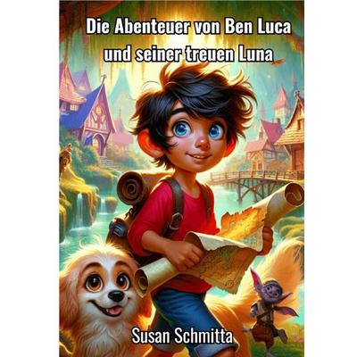 Die Abenteuer von Ben Luca und seiner treuen Luna, Taschenbuch von Susan Schmitta, Epubli, 978-3-8190-5851-6