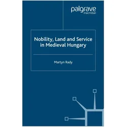 Nobility, Land and Service in Medieval Hungary, Fachbücher von M. Rady
