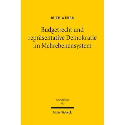 Budgetrecht und repräsentative Demokratie im Mehrebenensystem, Gebundene Ausgabe von Ruth Weber, Mohr Siebeck, 978-3-16-164858-8