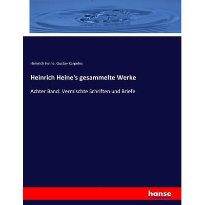 Heinrich Heine's gesammelte Werke, Taschenbuch von Heinrich Heine,Gustav Karpeles, Hansebooks, 978-3-7428-8372-8
