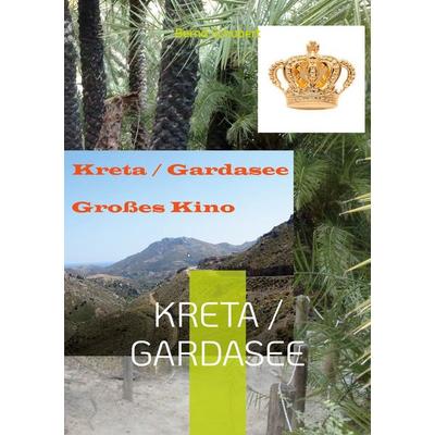 Kreta / Gardasee, Taschenbuch von Bernd Schubert, BoD – Books on Demand, 978-3-7543-9886-9