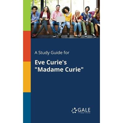 A Study Guide for Eve Curie's 'Madame Curie'; Taschenbuch von Cengage Learning Gale, Gale, Study Guides, 978-1-375-38381-3