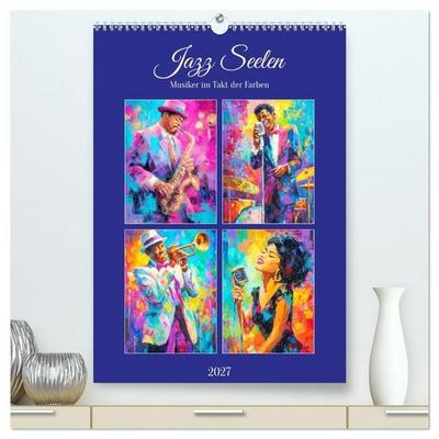 Jazz Seelen. Musiker im Takt der Farben (hochwertiger Premium Wandkalender 2027 DIN A2 hoch), Kunstdruck in Hochglanz
