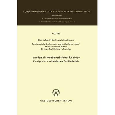Standort als Wettbewerbsfaktor für einige Zweige der westdeutschen Textilindustrie, Taschenbuch von Helmuth Strothmann, VS Verlag für