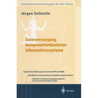 Datenversorgung komponentenbasierter Informationssysteme, Taschenbuch von Jürgen Sellentin, Springer Berlin, 978-3-540-67728-4