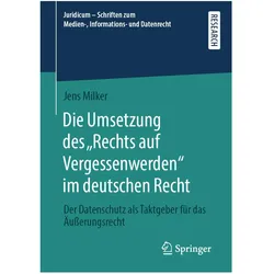 Die Umsetzung des 'Rechts auf Vergessenwerden' im deutschen Recht, Fachbücher von Jens Milker