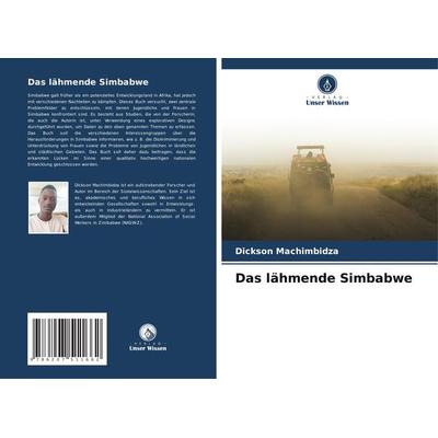 Das lähmende Simbabwe, Taschenbuch von Dickson Machimbidza, Verlag Unser Wissen, 978-620-7-51166-2