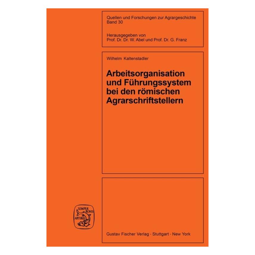 Oldenbourg Arbeitsorganisation und Führungssystem bei den römischen Agrarschriftstellern (Cato, Varro, Columell (Deutsch, Wilhelm Kaltenstadler, 1978) (56828118)