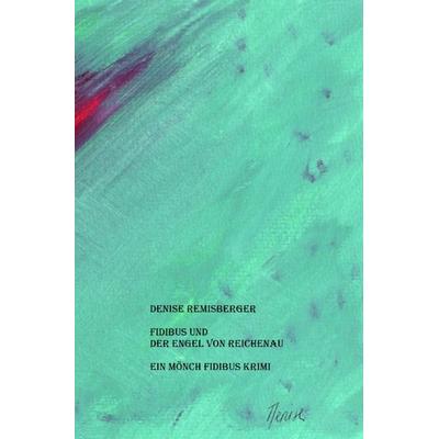 Ein Mönch Fidibus Krimi / Fidibus und der Engel von Reichenau, Taschenbuch von Denise Remisberger, Epubli, 978-3-7531-1811-6