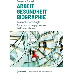 Arbeit - Gesundheit - Biographie, Fachbücher von Susanne Bartel