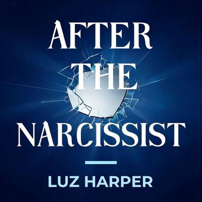 After the Narcissist - Luz Harper, Audio, 9788852046827