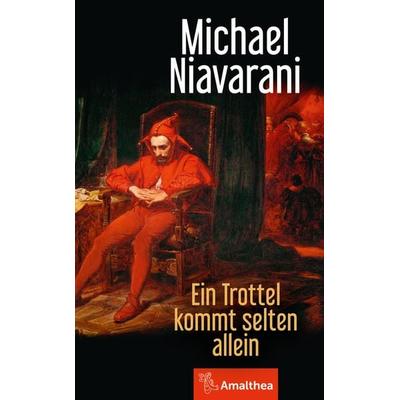 Ein Trottel kommt selten allein, Gebundene Ausgabe von Michael Niavarani, Amalthea Signum