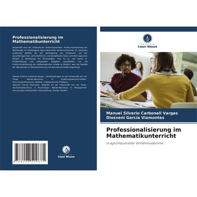 Professionalisierung im Mathematikunterricht, Taschenbuch von Manuel Silverio Carbonell Vargas,Diosveni García Viamontes, Verlag Unser Wissen,