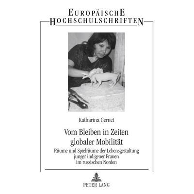 Vom Bleiben in Zeiten globaler Mobilität, Taschenbuch von Katharina Gernet, Peter Lang GmbH, Internationaler Verlag der Wissenschaften,
