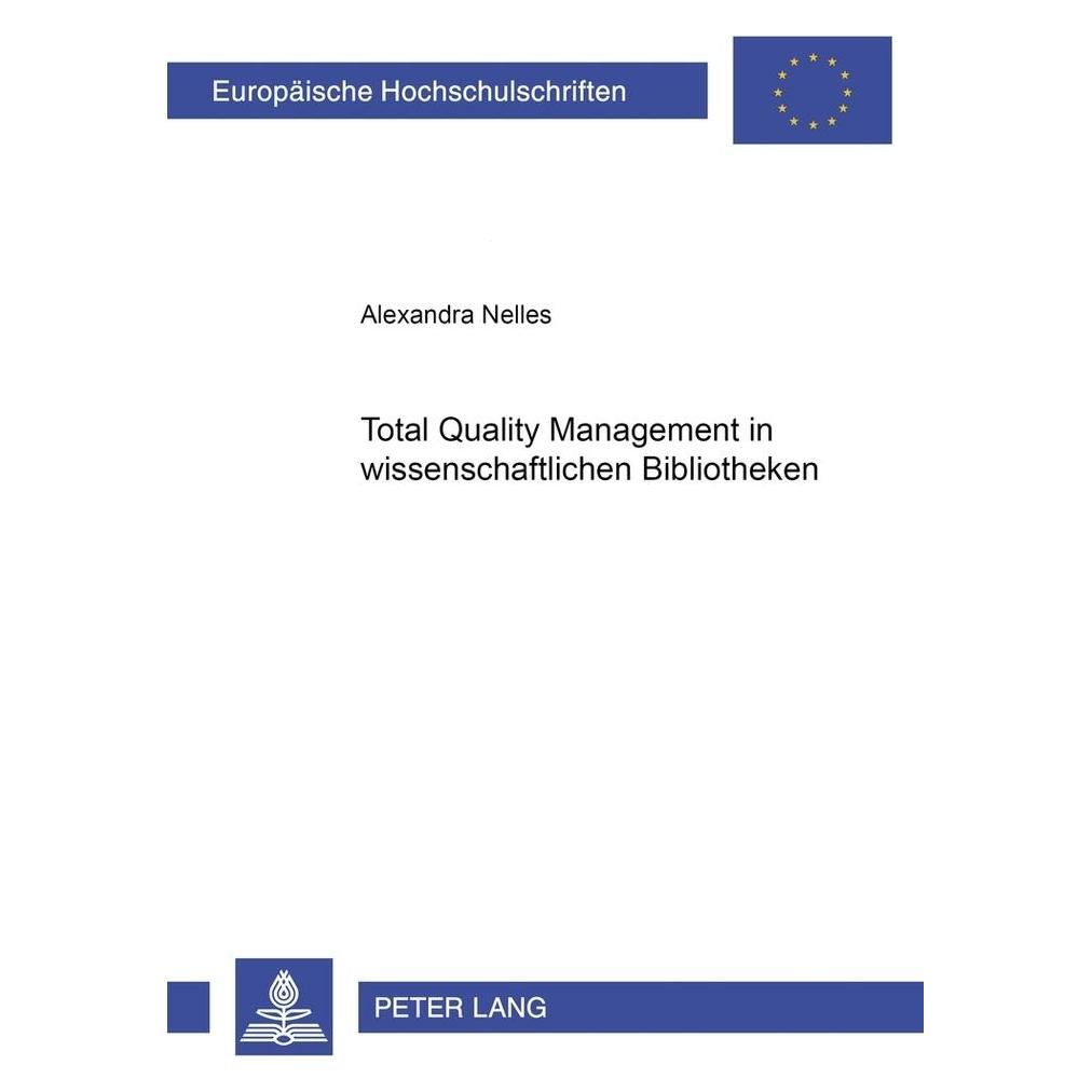 Peter Lang Total Quality Management in wissenschaftlichen Bibliotheken (Deutsch, Softcover, Alexandra Nelles) (56034033)