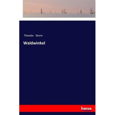 Waldwinkel, Taschenbuch von Theodor Storm, Hansebooks, 978-3-337-35531-9