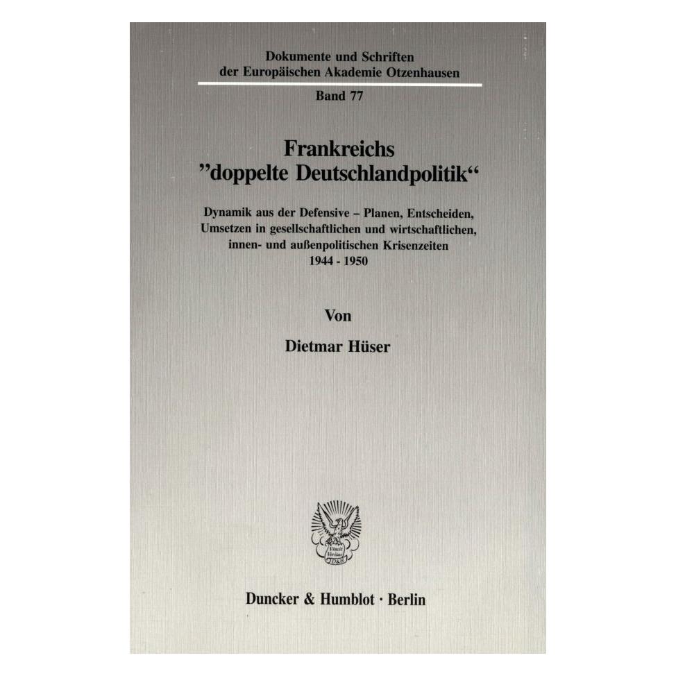 Duncker & Humblot Frankreichs "doppelte Deutschlandpolitik". (Deutsch, Softcover, Dietmar Hüser) (55188406)