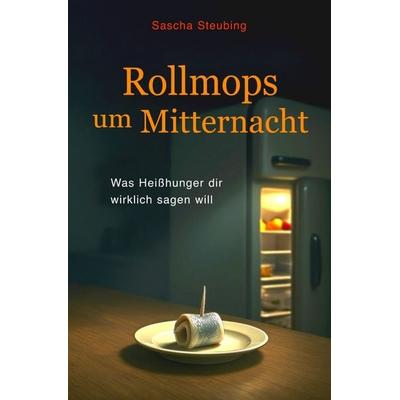 Rollmops um Mitternacht, Taschenbuch von Sascha Steubing, Epubli, 978-3-565-09508-7