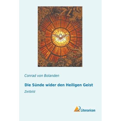 Die Sünde wider den Heiligen Geist, Taschenbuch von Conrad Bolanden, Literaricon, 978-3-95697-887-6