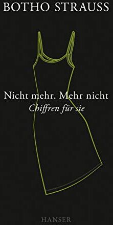 Botho Strauss - Nicht mehr. Mehr nicht: Chiffren für sie - Preis vom 09.10.2026 07:28:09 h