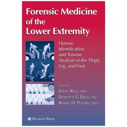 Forensic Medicine of the Lower Extremity, Fachbücher von Jeremy Rich, Dorothy E. Dean, Robert H. Powers