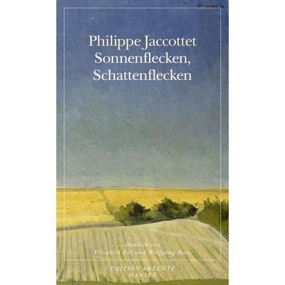 Sonnenflecken, Schattenflecken, Taschenbuch von Philippe Jaccottet, Carl Hanser, 978-3-446-24769-7