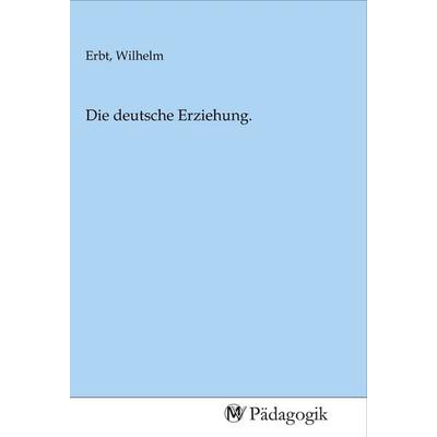 Die deutsche Erziehung., Taschenbuch von , MV-Pädagogik, 978-3-96879-002-2