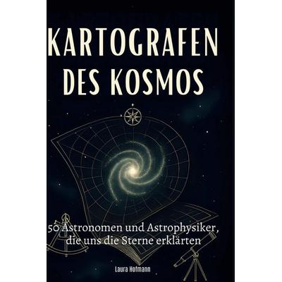 Kartografen des Kosmos, Gebundene Ausgabe von Laura Hofmann, BoD - Books on Demand, 978-3-695-35130-5