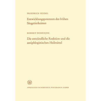 Entwicklungspotenzen des frühen Säugetierkeimes. Die entzündliche Reaktion und die antiphlogistischen Heilmittel, Taschenbuch von Friedrich Seidel, VS