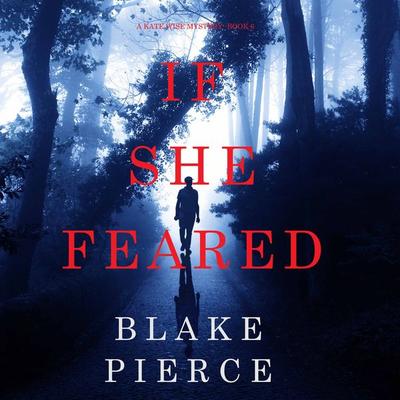 If She Feared (A Kate Wise Mystery—Book 6) - Blake Pierce, Audio, 9781094301884