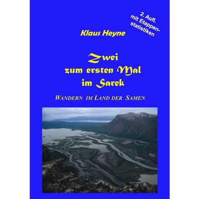 Zwei zum ersten Mal im Sarek, Taschenbuch von Klaus Heyne, BoD – Books on Demand, 978-3-8448-0205-4