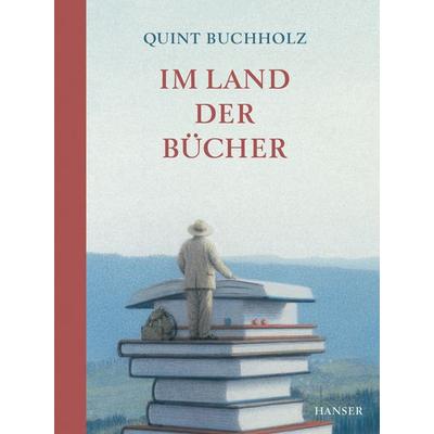 Im Land der Bücher, Gebundene Ausgabe von Quint Buchholz, Carl Hanser, 978-3-446-24320-0