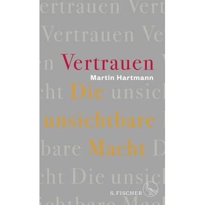 Vertrauen – Die unsichtbare Macht, Taschenbuch von Martin Hartmann, Fischer Taschenbuch Verlag, 978-3-596-37108-2