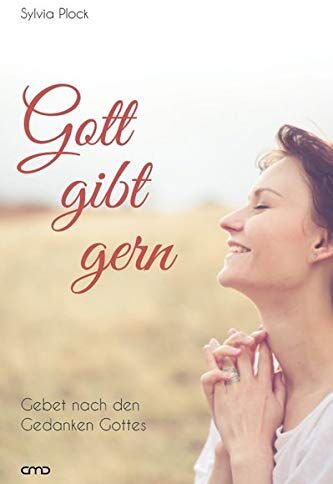 Sylvia Plock - Gott gibt gern: Gebet nach den Gedanken Gottes - Preis vom 05.10.2026 03:47:11 h