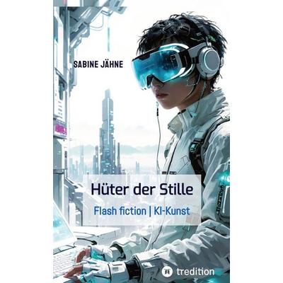 Die Hüter der Stille, Taschenbuch von Sabine Jähne, Tredition, 978-3-384-55883-1