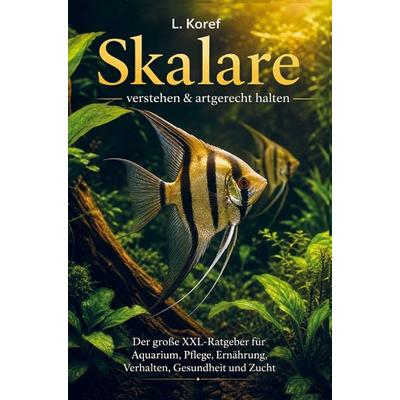 Skalare verstehen & artgerecht halten, Taschenbuch von L. Koref, Bookmundo, 978-94-038-9367-9